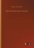 The World As I Have Found It 3752308311 Book Cover