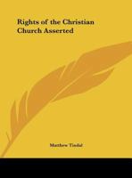 Rights of the Christian Church Asserted 0766167445 Book Cover