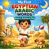 My First Egyptian Arabic Words: Book 2: Actions B0GQPVQVZ9 Book Cover