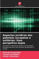 Aspectos jurídicos das patentes europeias e unitárias: Uma perspetiva dupla (Portuguese Edition) 6208074045 Book Cover