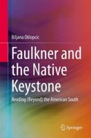 Faulkner and the Native Keystone: Reading (Beyond) the American South 3662437023 Book Cover