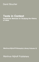 Texts in Context: Revisionist Methods for Studying the History of Ideas (Martinus Nijhoff Philosophy Library) 9024731216 Book Cover