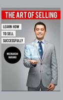 The Art of Selling: Learn How to Sell Successfully 1518863396 Book Cover