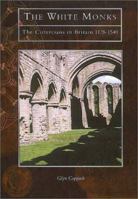 The White Monks: The Cistercians in Britain 0752414933 Book Cover