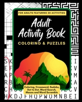 Adult Activity Book Coloring and Puzzles: For Adults Featuring 50 Activities: Coloring, Crossword, Sudoku, Dot to Dot, Word Search, Mazes and Word Scramble 1543281907 Book Cover