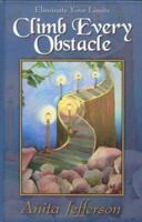 Climb Every Obstacle: Eliminate Your Limits! 0974308838 Book Cover