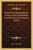 Historisch-Topographische Notizen Uber Den Rebbau Und Die Weine Des Elsasses (1828) 0270883355 Book Cover