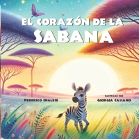 El Corazón de la Sabana: Un viaje de amor, determinación y magia espiritual. Libro ilustrado Ideal para niños a partir de 6 años. B0CVRWRG1P Book Cover