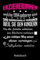 Erzieherinnen welche 1994 geboren sind sind wundervolle Personen weil sie den Kindern die Schuhe schnüren Süßigkeiten verteilen: A5 Notizbuch für alle ... Muttertag | Ostern | Namens (German Edition) 1700260405 Book Cover