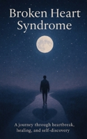 Broken Heart Syndrome B0FLXJNP5N Book Cover