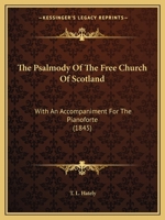 The Psalmody Of The Free Church Of Scotland: With An Accompaniment For The Pianoforte 1104324172 Book Cover