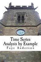 Time Series Analysis by Example: Hands on Approach Using R 1542990300 Book Cover