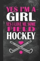 Yes I'm A Girl Yes I Love Me Some Field Hockey: Blank Lined Notebook Journal Gift 1694364496 Book Cover