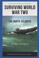 Surviving World War Two: The North Atlantic B09LGW11L5 Book Cover