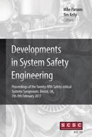 Developments in System Safety Engineering: Proceedings of the Twenty-Fifth Safety-Critical Systems Symposium, Bristol, Uk, 7th-9th February 2017 1540796280 Book Cover