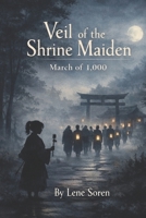 Veil of the Shrine Maiden: March of 1,000 B0GHRYQ1FM Book Cover