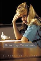 RAISED BY COMMITTEE 1426921446 Book Cover