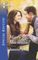 Marry Me, Mackenzie! 0373658699 Book Cover