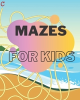 Mazes for kids: activity book great for kids ages 7 & up, 8" x 10" dimensions, premium matte cover B08SPKTG4S Book Cover