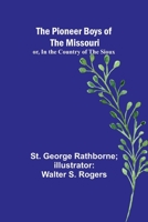 The Pioneer Boys of the Missouri; or, In the Country of the Sioux 9357720898 Book Cover