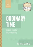 Ordinary Time: Finding Holiness in Everyday Life 1954882009 Book Cover