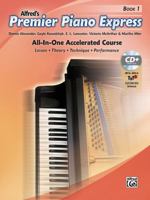 Premier Piano Express, Bk 1: All-In-One Accelerated Course, Book, CD-ROM & Online Audio & Software 1470633698 Book Cover