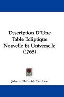 Description D'Une Table Ecliptique Nouvelle Et Universelle (1765) 1104730391 Book Cover