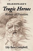 Shakespeare's Tragic Heroes: Slaves of Passion 1949957268 Book Cover