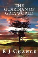 The Guardian of Greyworld 1518806287 Book Cover