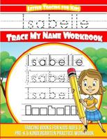 Isabelle Letter Tracing for Kids Trace My Name Workbook : Tracing Books for Kids Ages 3 - 5 Pre-K and Kindergarten Practice Workbook 198607644X Book Cover