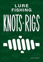 Lure Fishing Knots And Rigs B0BJYGDFT2 Book Cover