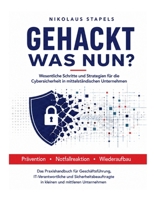 Gehackt - Was nun?: Cybersicherheit für den Mittelstand: vorbeugen, reagieren, wiederaufbauen 3696312991 Book Cover