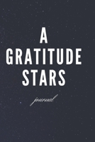 A Gratitude Stars journal: A 100 Days Daily Journal Guide to more gratitude 1675286256 Book Cover