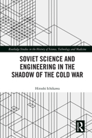 Soviet Science and Engineering in the Shadow of the Cold War 0367585227 Book Cover