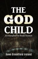 The God Child: Screenplay in book format 1940385555 Book Cover