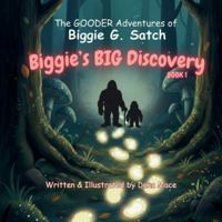 The GOODER Adventures of Biggie G. Satch: Biggie’s BIG Discovery BOOK 1 B0G48CVBRB Book Cover