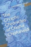 The Chaotic Chronicles of Chatur Chaturvedi B0CWMSJ23N Book Cover