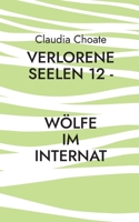 Verlorene Seelen 12 - Wölfe im Internat 3756886166 Book Cover