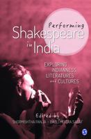 Performing Shakespeare in India: Exploring Indianness, Literatures and Cultures B0742FT612 Book Cover