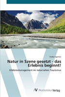 Natur in Szene gesetzt - das Erlebnis beginnt! 363941358X Book Cover