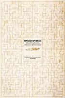 Undiscovered: Tales of Exploration, Adventure & Excitement 1456342878 Book Cover
