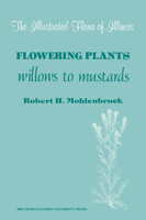 The Illustrated Flora of Illinois: Flowering Plants: Willows to Mustards 080930922X Book Cover