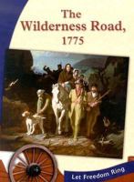 The Wilderness Road, 1775 (Let Freedom Ring: the New Nation) 0736815619 Book Cover
