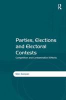 Parties, Elections and Electoral Contests: Competition and Contamination Effects 1472439082 Book Cover