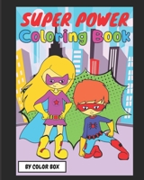 Super Power Coloring Book: Kids Toddler Boy Girl Coloring Book Pages Age 2-4, 4-8, Cute Fun Super Heroes Activity Coloring Pages For Indore Fun W B0884CBP1C Book Cover