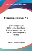 Species Insectorum V1: Exhibentes Eorum Differentias Specificas, Synonyma Auctorum, Loca Natalia, Metamorphosin 1164951513 Book Cover