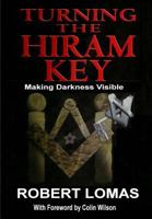Turning the Hiram Key: Rituals of Freemasonry Revealed 0099429233 Book Cover