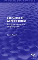 The Grasp of Consciousness: Action and Concept in the Young Child 0674360338 Book Cover