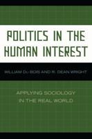 Politics in the Human Interest: Applying Sociology in the Real World 0739117718 Book Cover