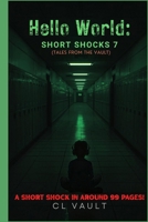 Hello World: (Tales From the Vault: Short Shocks 7) B0GRVZWXN2 Book Cover
